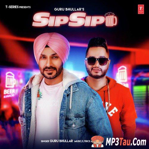 Sip-Sip Guru Bhullar mp3 song lyrics